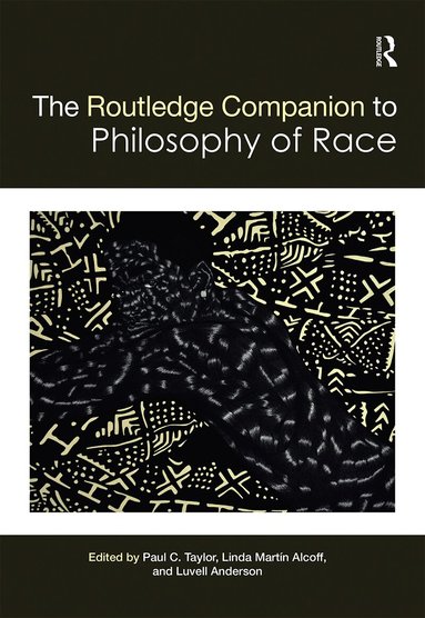 Paul Taylor, Linda Alcoff, Luvell Anderson - Routledge Companion to the Philosophy of Race, Häftad