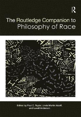 bokomslag The Routledge Companion to the Philosophy of Race