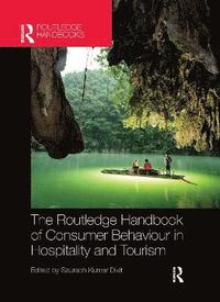 bokomslag The Routledge Handbook of Consumer Behaviour in Hospitality and Tourism