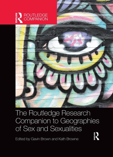 Gavin Brown, Kath Browne - Routledge Research Companion to Geographies of Sex and Sexualities, Häftad
