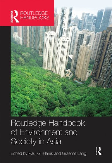 Paul G. Harris, Graeme Lang - Routledge Handbook of Environment and Society in Asia, Häftad