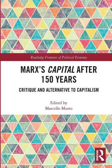 Marcello Musto - Marx's Capital after 150 Years, Häftad