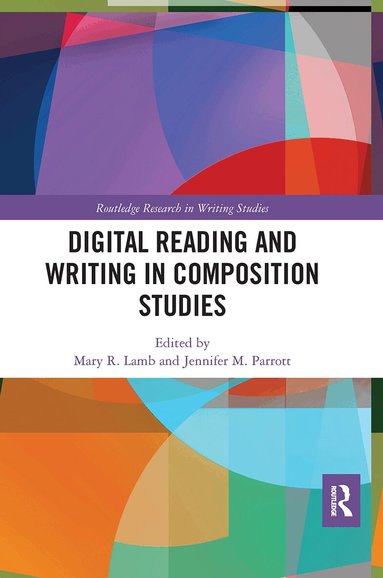 Mary R. Lamb, Jennifer M. Parrott - Digital Reading and Writing in Composition Studies, Häftad