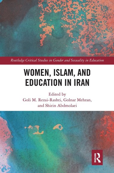 Goli M. Rezai-Rashti, Golnar Mehran, Shirin Abdmolaei - Women, Islam and Education in Iran, Häftad