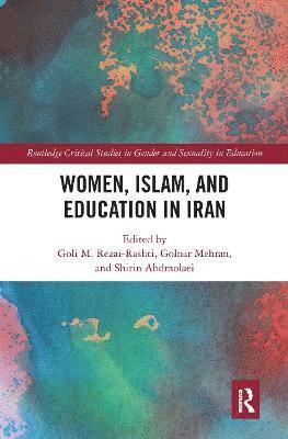 Goli M. Rezai-Rashti, Golnar Mehran, Shirin Abdmolaei - Women, Islam and Education in Iran, Häftad