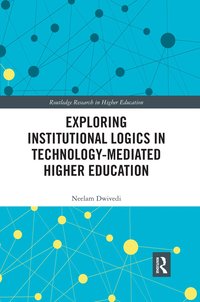 bokomslag Exploring Institutional Logics for Technology-Mediated Higher Education