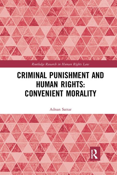 Adnan Sattar - Criminal Punishment and Human Rights: Convenient Morality, Häftad