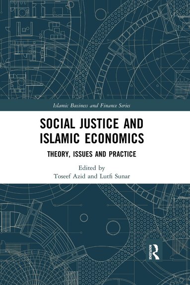 Toseef Azid, Lutfi Sunar - Social Justice and Islamic Economics, Häftad