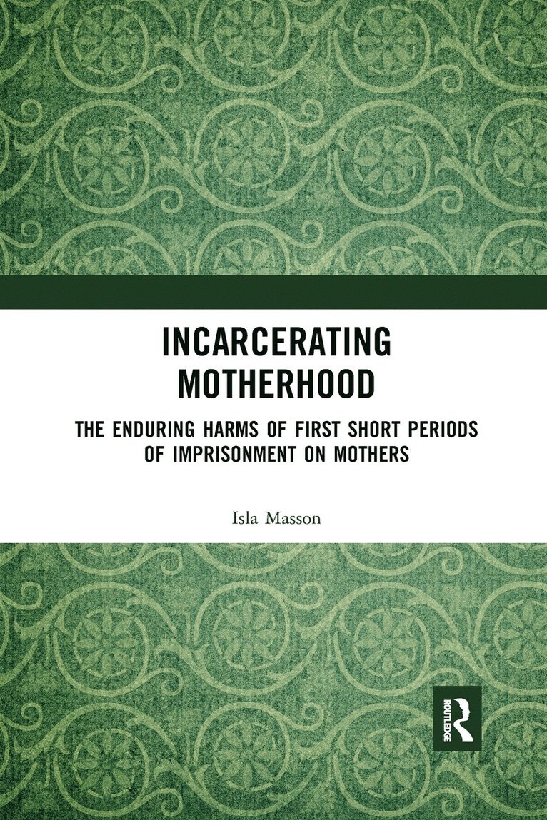 Isla Masson - Incarcerating Motherhood, Häftad