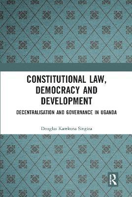 Douglas Karekona Singiza - Constitutional Law, Democracy and Development, Häftad