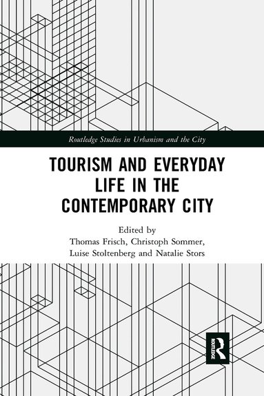 Thomas Frisch, Christoph Sommer, Luise Stoltenberg, Natalie Stors - Tourism and Everyday Life in the Contemporary City, Häftad