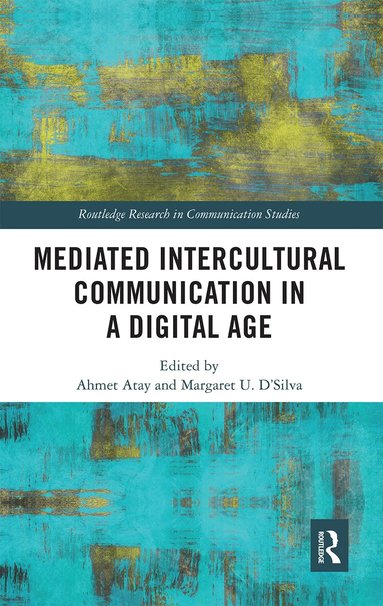 Ahmet Atay, Margaret U. D'Silva - Mediated Intercultural Communication in a Digital Age, Häftad
