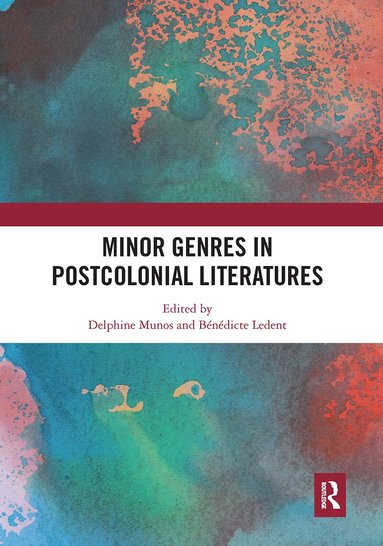 Delphine Munos, Bénédicte Ledent - Minor Genres in Postcolonial Literatures, Häftad