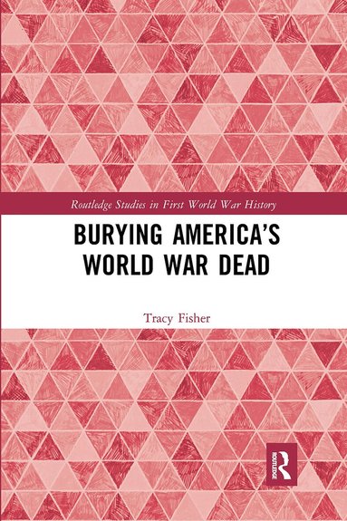 Tracy Fisher - Burying America’s World War Dead, Häftad