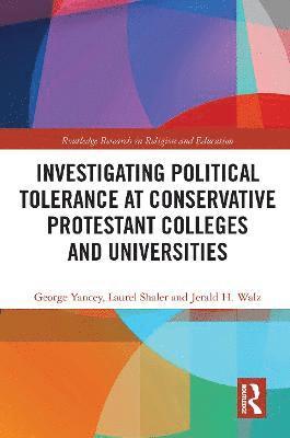 Investigating Political Tolerance at Conservative Protestant Colleges and Universities 1