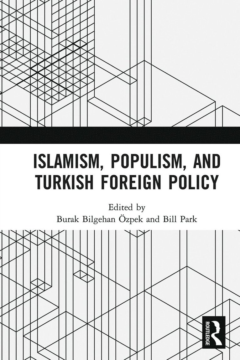 Islamism, Populism, and Turkish Foreign Policy 1