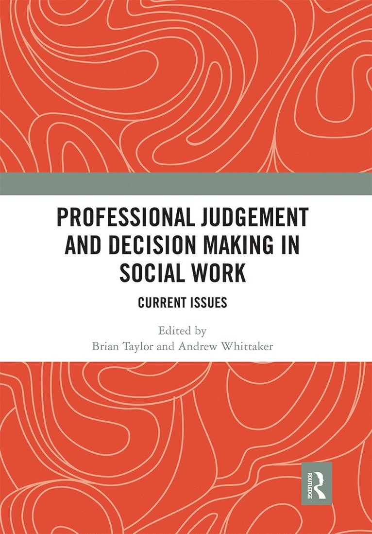 Professional Judgement and Decision Making in Social Work