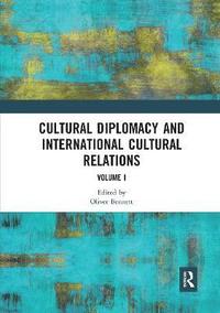 bokomslag Cultural Diplomacy and International Cultural Relations: Volume I