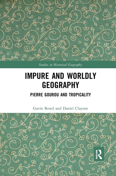 Gavin Bowd, Daniel Clayton - Impure and Worldly Geography, Häftad