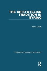 bokomslag The Aristotelian Tradition in Syriac