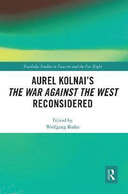 Wolfgang Bialas - Aurel Kolnai's The War AGAINST the West Reconsidered, Häftad