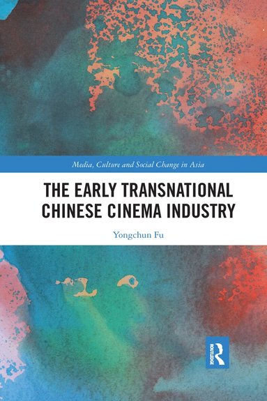Yongchun Fu - Early Transnational Chinese Cinema Industry, Häftad