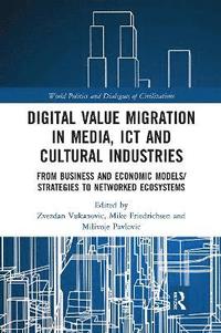 bokomslag Digital Value Migration in Media, ICT and Cultural Industries