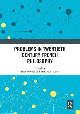 Problems in Twentieth Century French Philosophy 1
