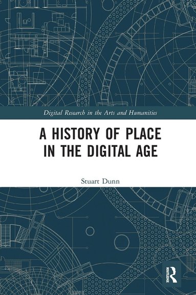 Stuart Dunn - History of Place in the Digital Age, Häftad
