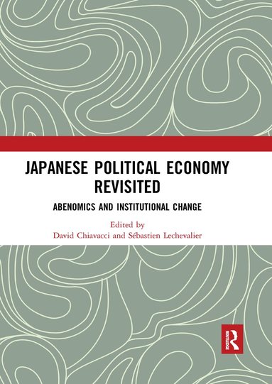David Chiavacci, Sébastien Lechevalier - Japanese Political Economy Revisited, Häftad