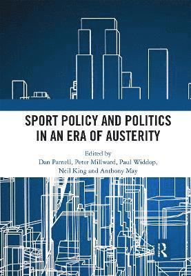 Sport Policy and Politics in an Era of Austerity 1