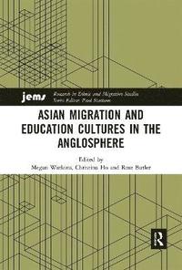 bokomslag Asian Migration and Education Cultures in the Anglosphere