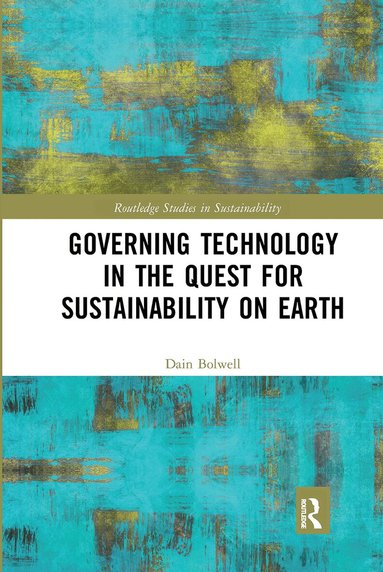 Dain Bolwell - Governing Technology in the Quest for Sustainability on Earth, Häftad