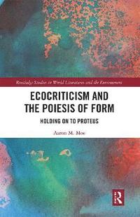 bokomslag Ecocriticism and the Poiesis of Form