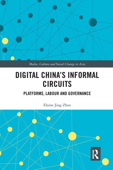 Elaine Jing Zhao - Digital China's Informal Circuits, Häftad