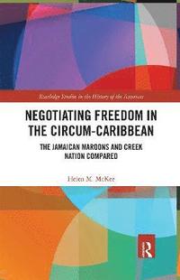 bokomslag Negotiating Freedom in the Circum-Caribbean