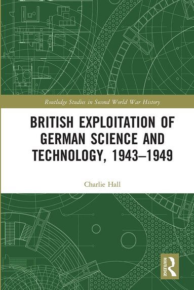 Charlie Hall - British Exploitation of German Science and Technology, 1943-1949, Häftad