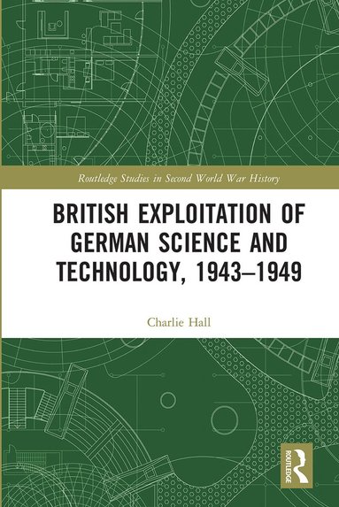 bokomslag British Exploitation of German Science and Technology, 1943-1949