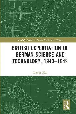 Charlie Hall, UK) Hall, Charlie (University of Kent at Canterbury - British Exploitation of German Science and Technology, 1943-1949, Häftad