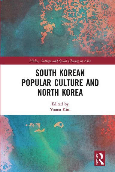 Youna Kim - South Korean Popular Culture and North Korea, Häftad