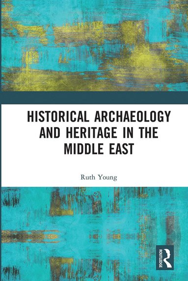 bokomslag Historical Archaeology and Heritage in the Middle East