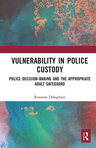 Roxanna Dehaghani - Vulnerability in Police Custody, Häftad