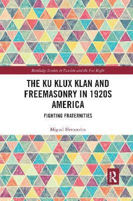 bokomslag The Ku Klux Klan and Freemasonry in 1920s America