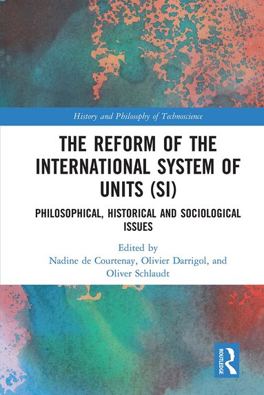 Nadine de Courtenay, Olivier Darrigol, Oliver Schlaudt - Reform of the International System of Units (SI), Häftad