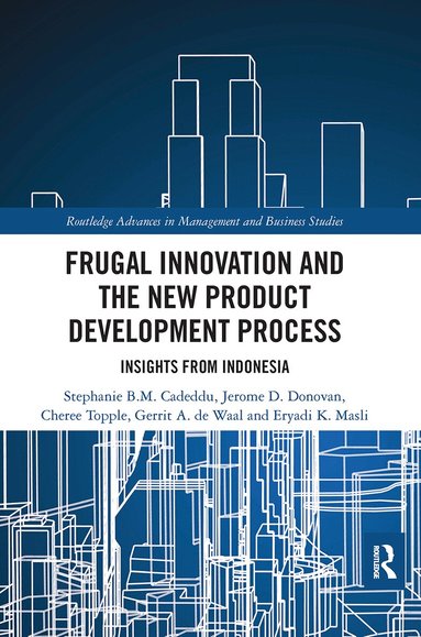 Stephanie B.M. Cadeddu, Jerome D. Donovan, Cheree Topple, Gerrit A. de Waal, Eryadi K. Masli - Frugal Innovation and the New Product Development Process, Häftad