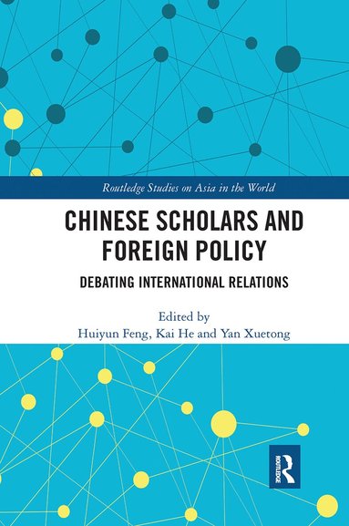 Huiyun Feng, Kai He, Yan Xuetong - Chinese Scholars and Foreign Policy, Häftad