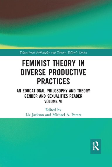 Liz Jackson, Michael A. Peters - Feminist Theory in Diverse Productive Practices, Häftad