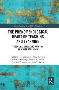 bokomslag The Phenomenological Heart of Teaching and Learning