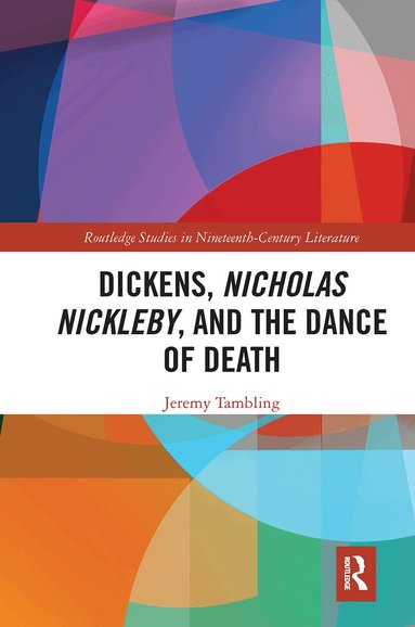 Jeremy Tambling - Dickens, Nicholas Nickleby, and the Dance of Death, Häftad