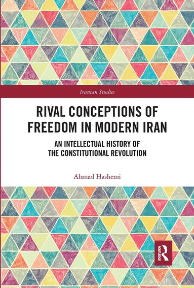 Ahmad Hashemi - Rival Conceptions of Freedom in Modern Iran, Häftad